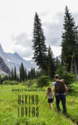 Weekly Planner for Hiking Lovers: Handy 5 x 8 weekly planner for 2020. Notebook with to do list and space to add priorities. Idea Gift for family and friends.