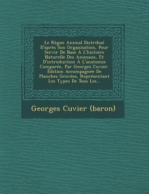 Le Regne Animal Distribue D'Apres Son Organisat... [French] 1249952328 Book Cover