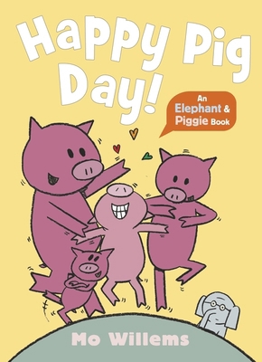 Happy Pig Day! (Elephant and Piggie) 1529525225 Book Cover