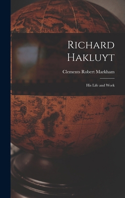 Richard Hakluyt: His Life and Work 1017680345 Book Cover