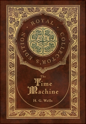 The Time Machine (Royal Collector's Edition) (C... 177476119X Book Cover