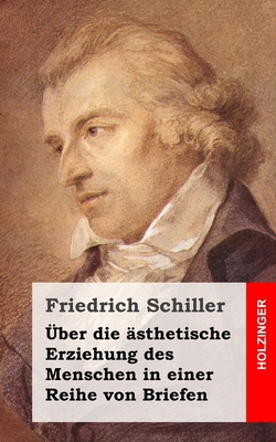 Über die ästhetische Erziehung des Menschen in ... [German] 1482721163 Book Cover