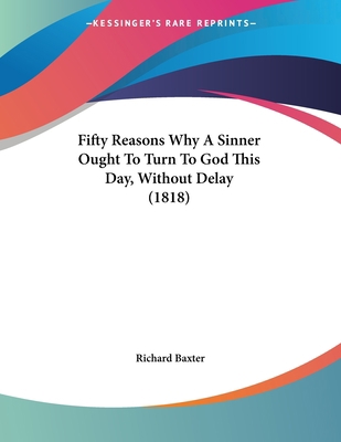 Fifty Reasons Why A Sinner Ought To Turn To God... 1120196086 Book Cover