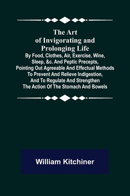 The Art of Invigorating and Prolonging Life; By... 9355890540 Book Cover