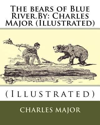 The bears of Blue River.By: Charles Major (Illu... 1536959987 Book Cover