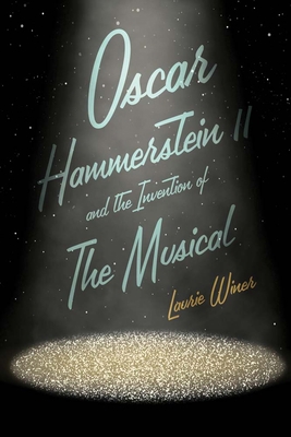 Oscar Hammerstein II and the Invention of the M... 030022379X Book Cover