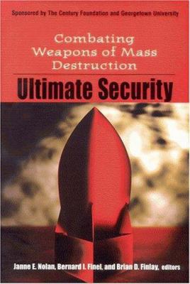 Ultimate Security: Combating Weapons of Mass De... 0870784781 Book Cover