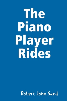 The Piano Player Rides 1329972090 Book Cover