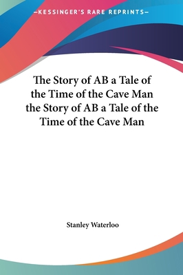 The Story of AB a Tale of the Time of the Cave ... 1161477888 Book Cover