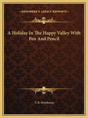 A Holiday In The Happy Valley With Pen And Pencil 1169723675 Book Cover