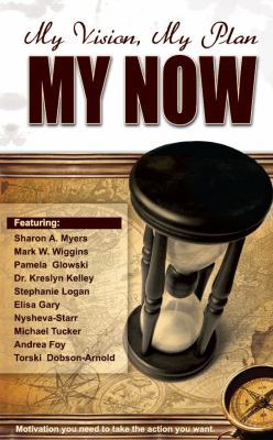 My Vision, My Plan, MY NOW!: Motivation You Nee... 0988456419 Book Cover