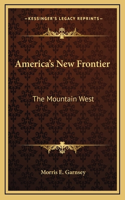America's New Frontier: The Mountain West 1166135675 Book Cover