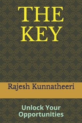 The Key: Unlock Your Opportunities 1704473632 Book Cover