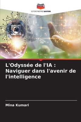 L'Odyssée de l'IA: Naviguer dans l'avenir de l'... [French] 6208137349 Book Cover