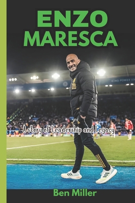 Enzo Maresca: A Story of Leadership and Legacy B0DRN832XY Book Cover