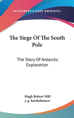 The Siege Of The South Pole: The Story Of Antar... 0548188106 Book Cover