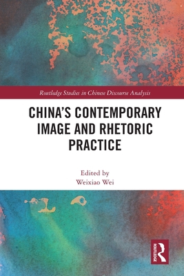 China's Contemporary Image and Rhetoric Practice 0367743604 Book Cover