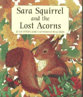 Sara Squirrel and the Lost Acorns 1888444053 Book Cover