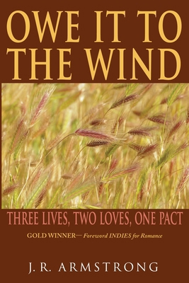 Owe It To The Wind: Three Lives, Two Loves, One... 0982229909 Book Cover