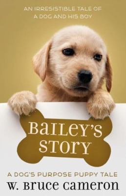 Bailey's Story: A Dog's Purpose Novel 1338178601 Book Cover