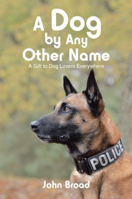 A Dog by Any Other Name: A Gift to Dog Lovers E... 1546284001 Book Cover