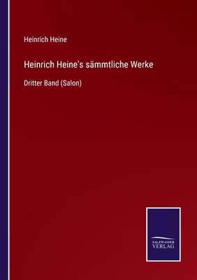 Heinrich Heine's sämmtliche Werke: Dritter Band... [German] 3752537728 Book Cover