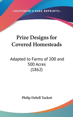 Prize Designs for Covered Homesteads: Adapted t... 116180434X Book Cover