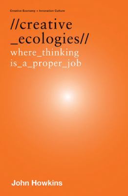 Creative Ecologies: Where Thinking Is a Proper Job 0702236993 Book Cover