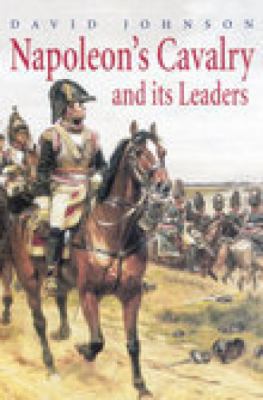 Napoleon's Cavalry and Its Leaders 1862270473 Book Cover