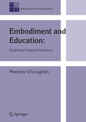 Embodiment and Education: Exploring Creatural E... 9401776547 Book Cover