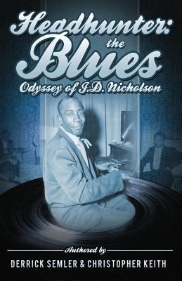 Headhunter: The Blues Odyssey of J.D. Nicholson 1491257423 Book Cover