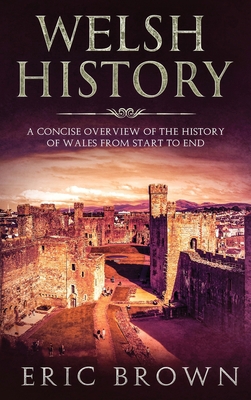 Welsh History: A Concise Overview of the Histor... 1951404300 Book Cover