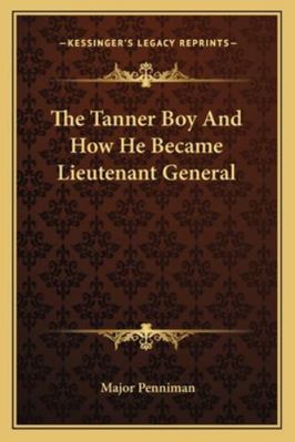 The Tanner Boy And How He Became Lieutenant Gen... 1162803363 Book Cover