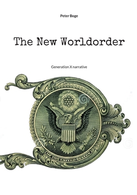 The New Worldorder: Generation X narrative 3695188251 Book Cover