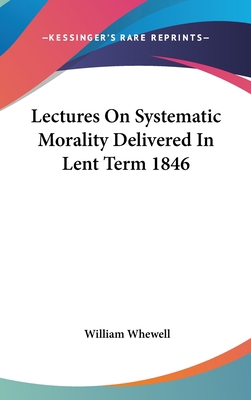 Lectures On Systematic Morality Delivered In Le... 0548187681 Book Cover