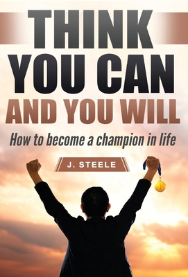 Think You Can and You Will: How to Become a Cha... 1648301401 Book Cover