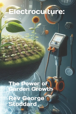 Electroculture: the Power of Garden Growth B0CKTDK8MB Book Cover