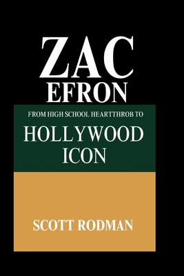 Zac Efron: From High School Heartthrob to Holly...            Book Cover