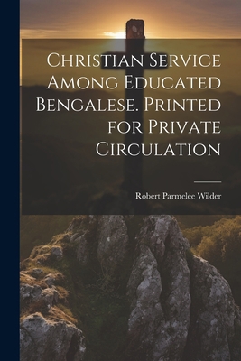 Christian Service Among Educated Bengalese. Pri... 1021791865 Book Cover