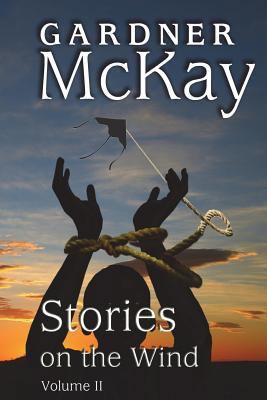 Stories on the Wind: Volume II: An Anthology of... 0996668241 Book Cover