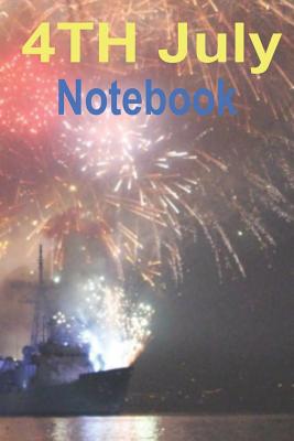 4th July Notebook: Independence Celebration 1072950278 Book Cover