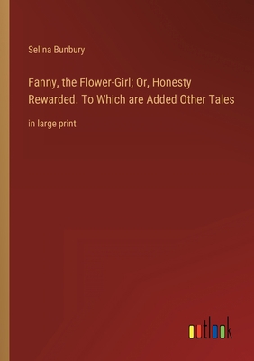 Fanny, the Flower-Girl; Or, Honesty Rewarded. T... 3368357328 Book Cover