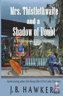 Mrs. Thistlethwaite and a Shadow of Doubt: A Ti... 1722023597 Book Cover