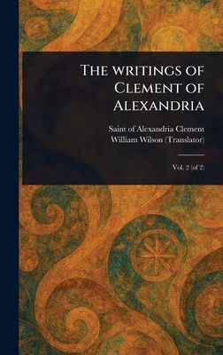 The Writings of Clement of Alexandria 1023543869 Book Cover