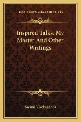 Inspired Talks, My Master And Other Writings 1163196274 Book Cover