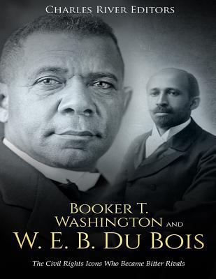 Booker T. Washington and W. E. B. Du Bois: The ... 1727313283 Book Cover