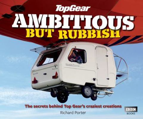 Top Gear: Ambitious But Rubbish: The Secrets Be... 1849905037 Book Cover