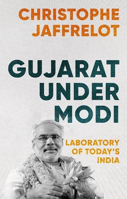 Gujarat Under Modi: Laboratory of Today's India 0197787509 Book Cover