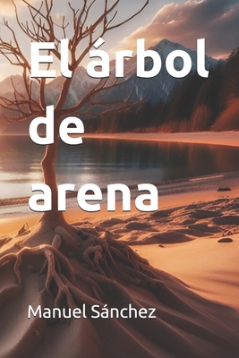 El árbol de arena [Spanish] B0DGF9FZ8V Book Cover