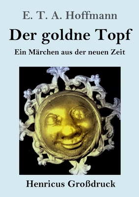 Der goldne Topf (Großdruck): Ein Märchen aus de... [German] 3847830171 Book Cover